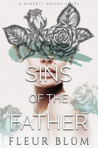 Title: Sins of the Father (A Barrett Women Novel, #1), Author: Fleur Blüm