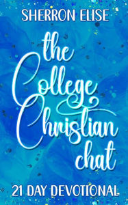 Title: The College Christian Chat 21 Day Devotional, Author: Sherron Elise