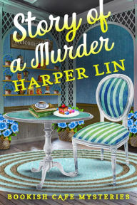 Title: Story of a Murder (A Bookish Cafe Mystery, #3), Author: Harper Lin