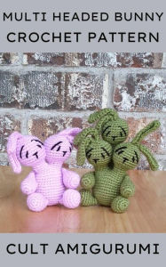 Title: Multi Headed Bunny Rabbit Cult Amigurumi Pattern Pack, Author: Chy Yffone