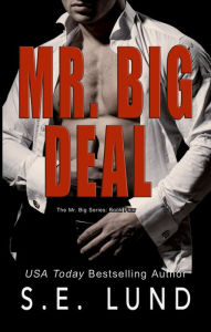 Title: Mr. Big Deal (The Mr. Big Series, #4), Author: S. E. Lund