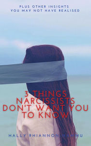 Title: 3 Things Narcissists Don't Want You to Know, Author: Hally Rhiannon Nammu