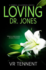 Title: Loving Dr Jones (Moral Dilemmas, #1), Author: VR Tennent