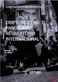 Title: Criptomoedas: O Panorama Regulatório Internacional, Author: Elvis De Barros