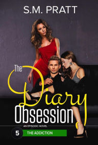 Title: The Addiction (The Diary Obsession, #5), Author: S.M. Pratt