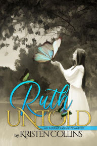 Title: Ruth Untold (An Untold Series Novelette), Author: Kristen Collins