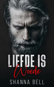 Title: Liefde is woede (Woeste Liefde, #1), Author: Shanna Bell