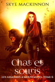 Title: Chat et souris (Les Assassins à moustaches, #6), Author: Skye MacKinnon