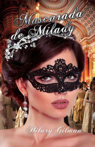 Title: Mascarada de Milady, Author: Hilary Gilman