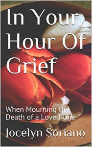 Title: In Your Hour Of Grief, Author: Jocelyn Soriano