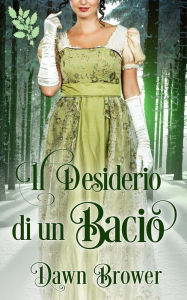 Title: Il Desiderio di un Bacio, Author: Dawn Brower