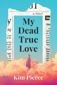 Title: My Dead True Love, Author: Kim Pierce