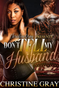 Title: Don't Tell My Husband, Author: Christine Gray