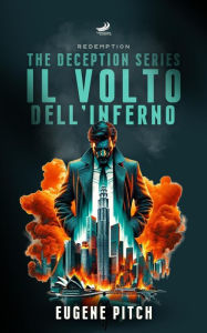 Title: Il Volto dell'Inferno - Redemption (The Deception Series, #2.5), Author: Eugene Pitch