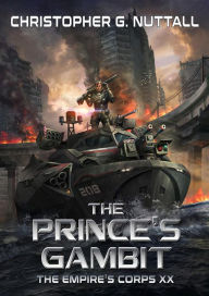 Title: The Prince's Gambit (The Empire's Corps, #20), Author: Christopher G. Nuttall