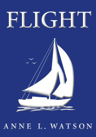 Title: Flight, Author: Anne L. Watson