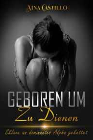 Title: Geboren um zu dienen, Author: Aina Castillo