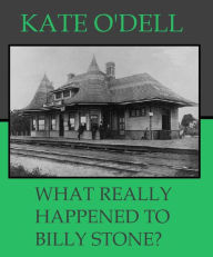 Title: What Really Happened to Billy Stone?, Author: Kate O'Dell