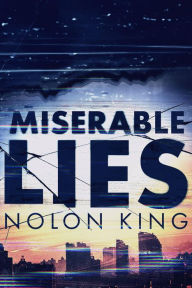 Title: Miserable Lies, Author: Nolon King