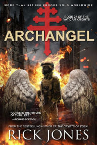 Title: Archangel (The Vatican Knights, #27), Author: Rick Jones