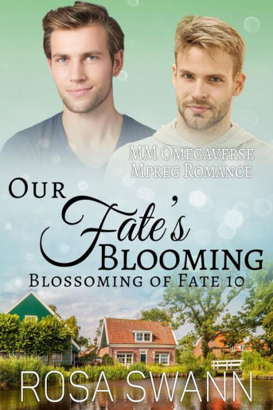 Our Fate's Blooming: MM Omegaverse Mpreg Romance (Blossoming of Fate, #10)