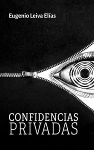 Title: Confidencias privadas, Author: Eugenio Leiva Elias