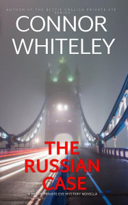 Title: The Russian Case: A Bettie English Private Eye Mystery Novella (The Bettie English Private Eye Mysteries, #2), Author: Connor Whiteley