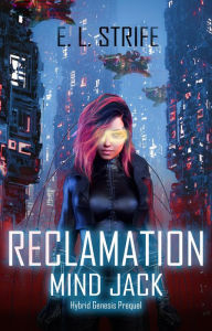 Title: Reclamation: Mind Jack (Hybrid Genesis, #0), Author: E. L. Strife
