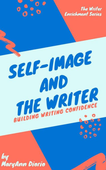 Self-Image and the Writer (The Writer Enrichment Series)