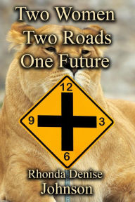 Title: Two Women Two Roads One Future (Orisha Series, #1), Author: Rhonda Denise Johnson