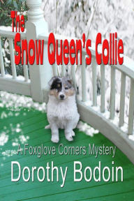 Title: The Snow Queen's Collie (A Foxglove Corners Mystery, #15), Author: Dorothy Bodoin