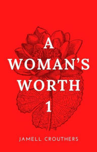 Title: A Woman's Worth 1, Author: Jamell Crouthers