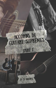 Title: Accords de Guitare Suprêmes, Author: D Brown