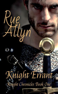Title: Knight Errant (Knight Chronicles, #1), Author: Rue Allyn