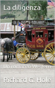 Title: La Diligenza (Far West (i), #5), Author: Richard G. Hole