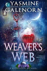 Title: Weaver's Web (Moonshadow Bay, #6), Author: Yasmine Galenorn