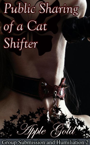 Public Sharing of a Cat Shifter (Group Submission and Humiliation)