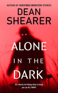 Title: Alone in the Dark: A Short Story Collection, Author: Dean Shearer