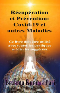 Title: Récupération et Prévention : Covid-19 et autres Maladies, Author: Brahma Kumari Pari