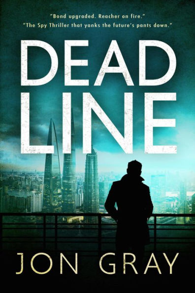 Deadline (The British Spy Thriller that yanks the future's pants down. The BBC: 