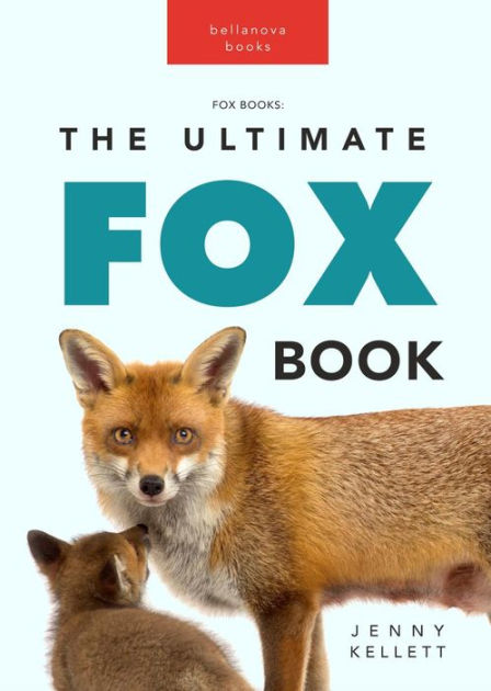 Fox Books: The Ultimate Fox Book (Animal Books for Kids, #1) by Jenny ...