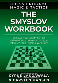Title: The Smyslov Workbook (Chess Endgame Magic & Tactics, #1), Author: Carsten Hansen