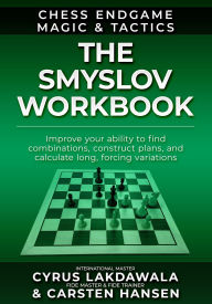 Title: The Smyslov Workbook (Chess Endgame Magic & Tactics, #1), Author: Carsten Hansen
