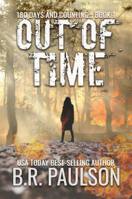 Title: Out of Time (180 Days... and Counting Series, #1), Author: B.R. Paulson