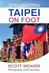 Title: Discovering Taipei on Foot, Author: Scott Weaver