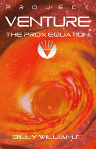 Title: The Prox Equation (Project Venture, #2), Author: Billy Williams