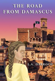 Title: The Road from Damascus, Author: L.A. Darroch