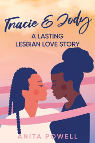 Title: Tracie and Jody - A Lasting Lesbian Love Story, Author: Anita Powell