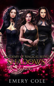 Title: Shadows (Academy of Magical Beings, #1), Author: Emery Cole