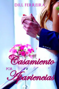 Title: Casamiento por apariencias, Author: Dill Ferreira